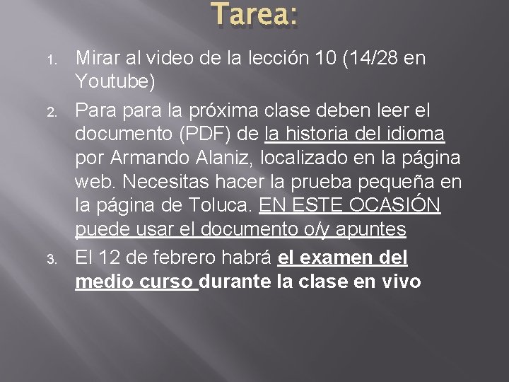 Tarea: 1. 2. 3. Mirar al video de la lección 10 (14/28 en Youtube)