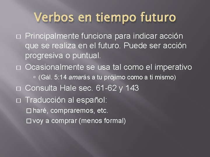 Verbos en tiempo futuro � � Principalmente funciona para indicar acción que se realiza