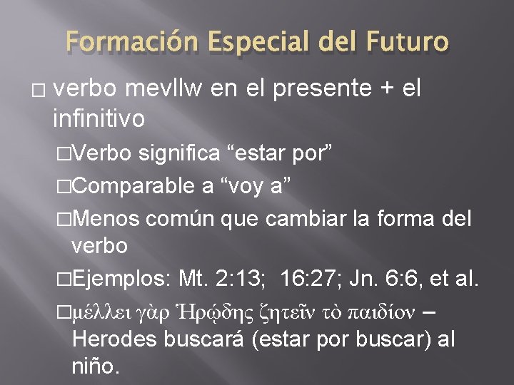 Formación Especial del Futuro � verbo mevllw en el presente + el infinitivo �Verbo