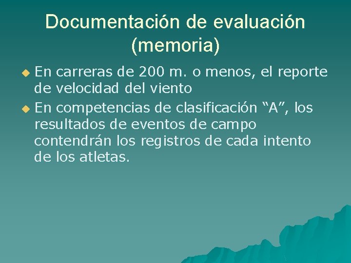 Documentación de evaluación (memoria) En carreras de 200 m. o menos, el reporte de