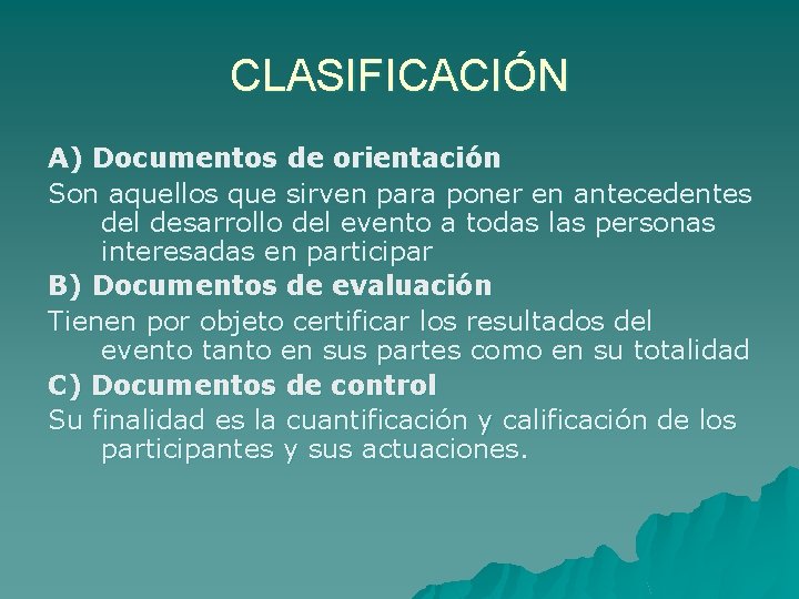 CLASIFICACIÓN A) Documentos de orientación Son aquellos que sirven para poner en antecedentes del