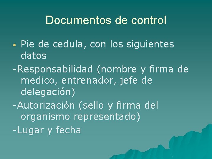 Documentos de control Pie de cedula, con los siguientes datos -Responsabilidad (nombre y firma