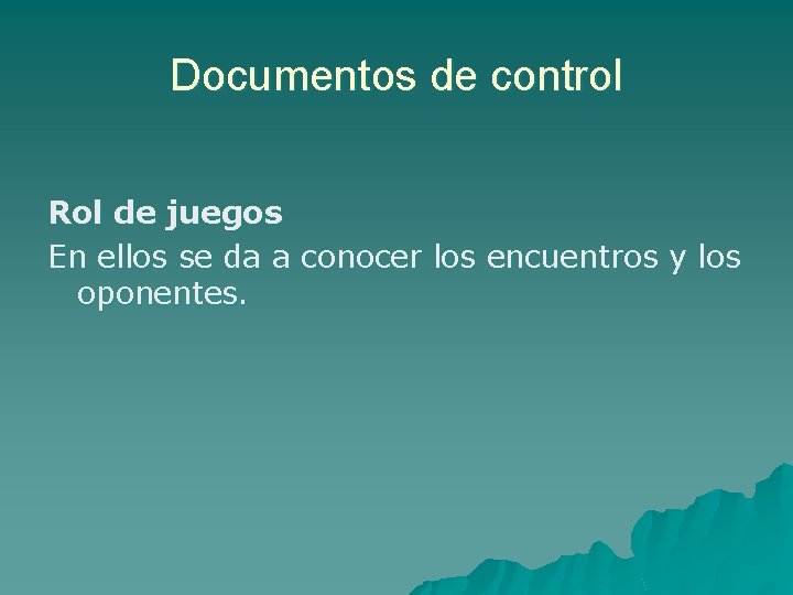 Documentos de control Rol de juegos En ellos se da a conocer los encuentros