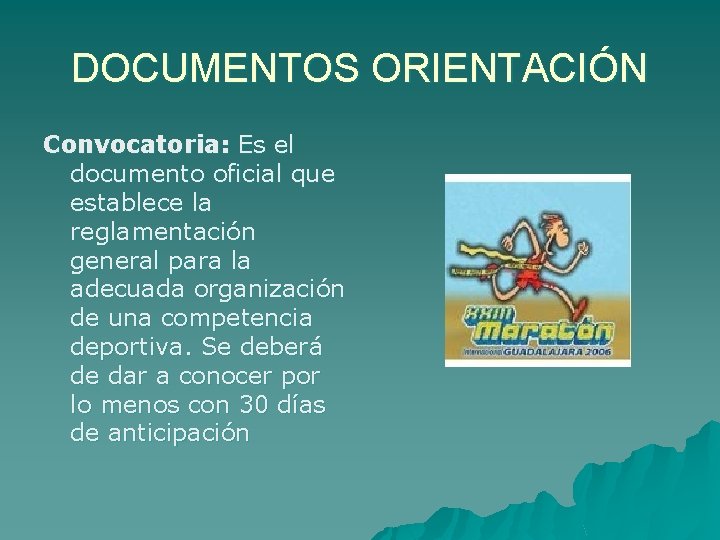 DOCUMENTOS ORIENTACIÓN Convocatoria: Es el documento oficial que establece la reglamentación general para la