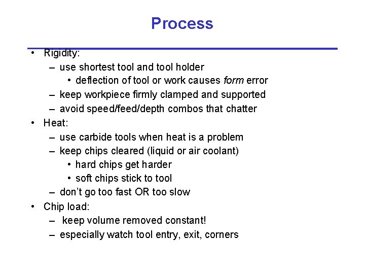 Process • Rigidity: – use shortest tool and tool holder • deflection of tool