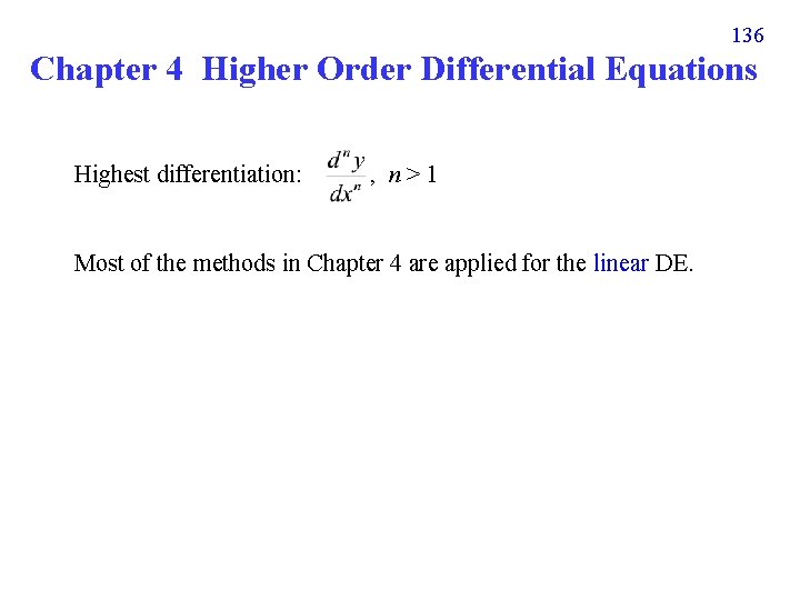 136 Chapter 4 Higher Order Differential Equations Highest differentiation: , n > 1 Most