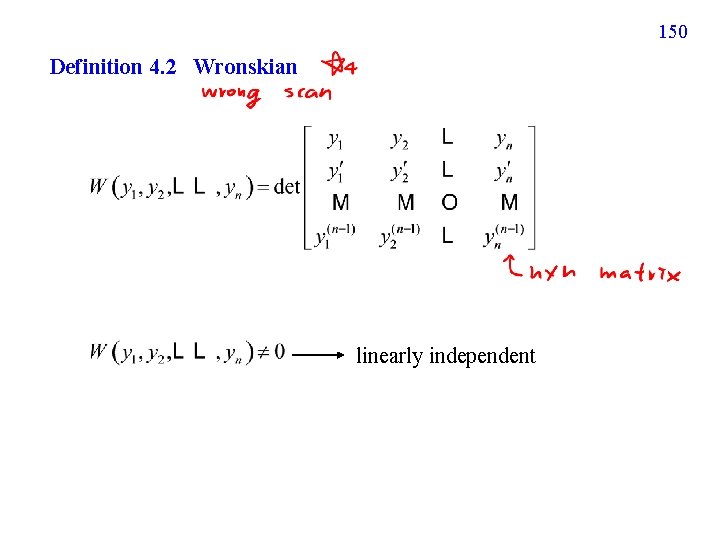 150 Definition 4. 2 Wronskian linearly independent 