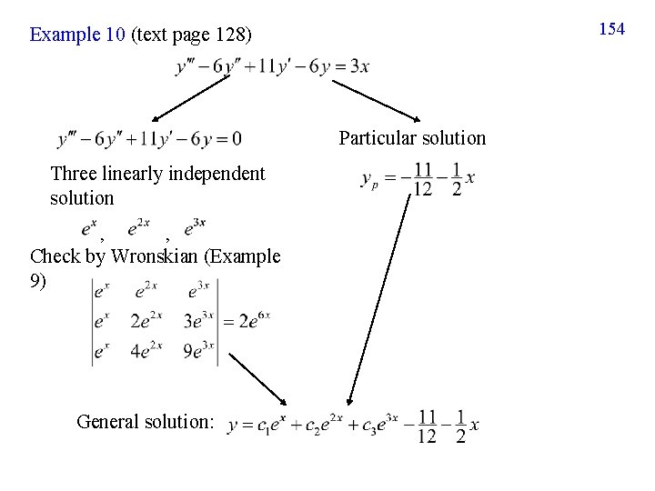 154 Example 10 (text page 128) Particular solution Three linearly independent solution , Check