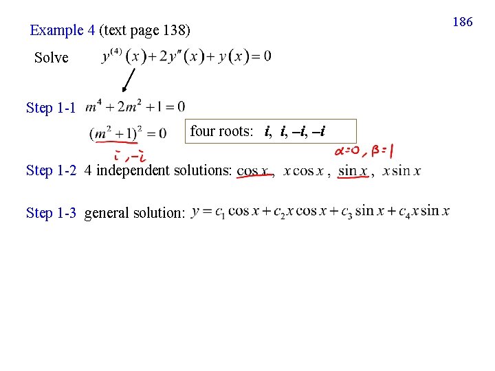 Example 4 (text page 138) Solve Step 1 -1 four roots: i, i, i