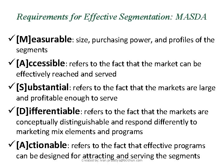 Requirements for Effective Segmentation: MASDA ü [M]easurable: size, purchasing power, and profiles of the