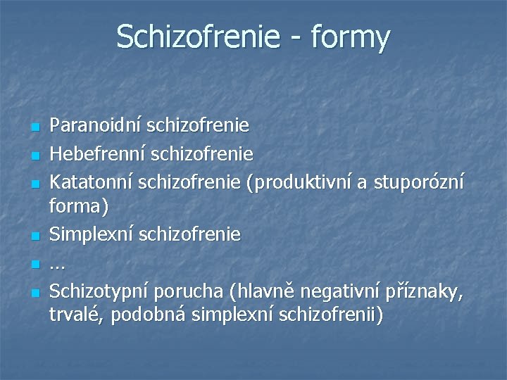 Schizofrenie - formy n n n Paranoidní schizofrenie Hebefrenní schizofrenie Katatonní schizofrenie (produktivní a