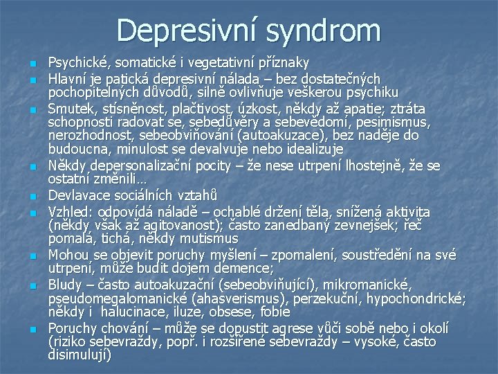 Depresivní syndrom n n n n n Psychické, somatické i vegetativní příznaky Hlavní je
