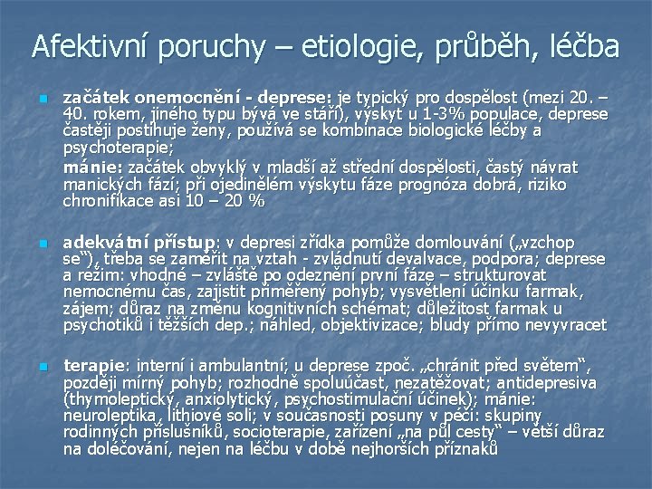 Afektivní poruchy – etiologie, průběh, léčba n n n začátek onemocnění - deprese: je