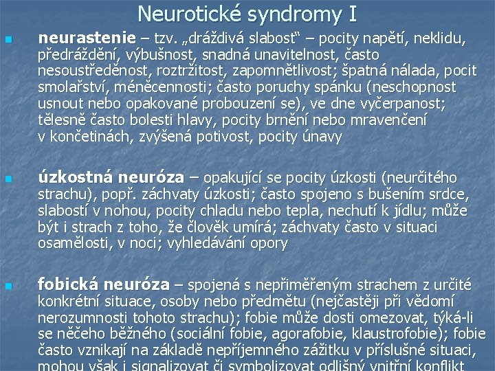 Neurotické syndromy I n neurastenie – tzv. „dráždivá slabost“ – pocity napětí, neklidu, n