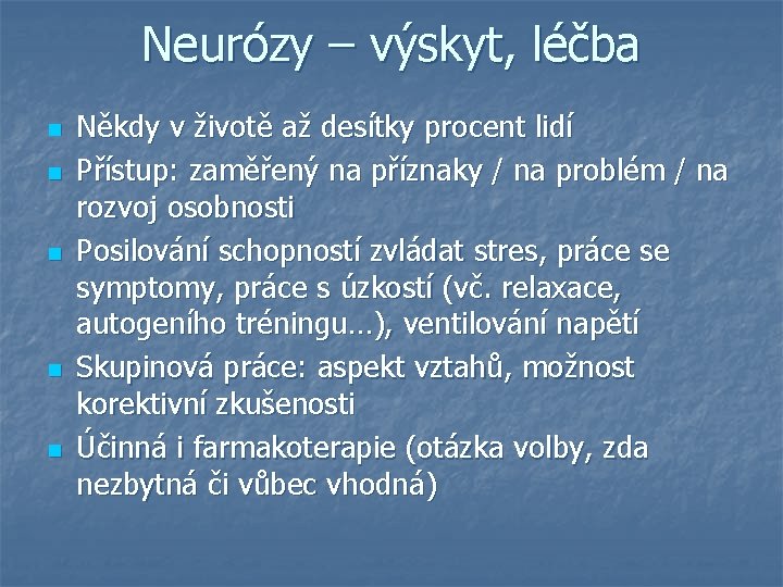 Neurózy – výskyt, léčba n n n Někdy v životě až desítky procent lidí