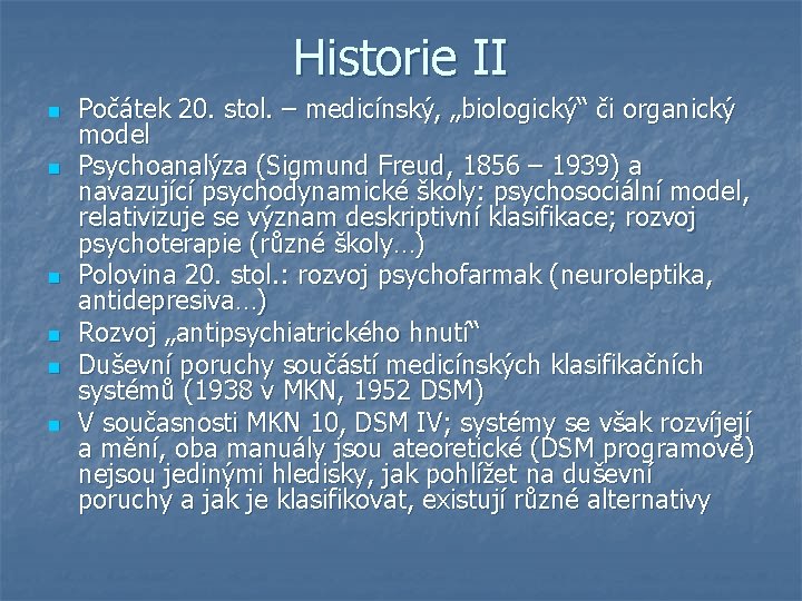 Historie II n n n Počátek 20. stol. – medicínský, „biologický“ či organický model