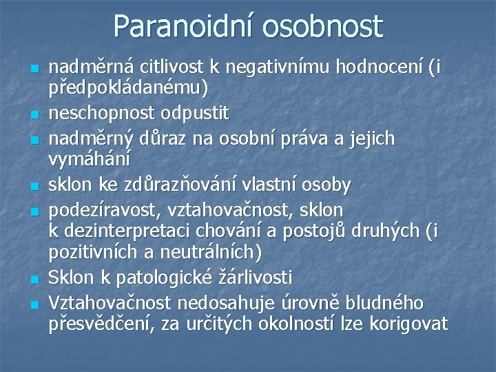 Paranoidní osobnost n n n nadměrná citlivost k negativnímu hodnocení (i předpokládanému) neschopnost odpustit