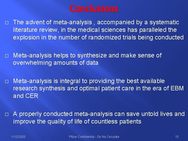 Conclusions � The advent of meta analysis , accompanied by a systematic literature review,