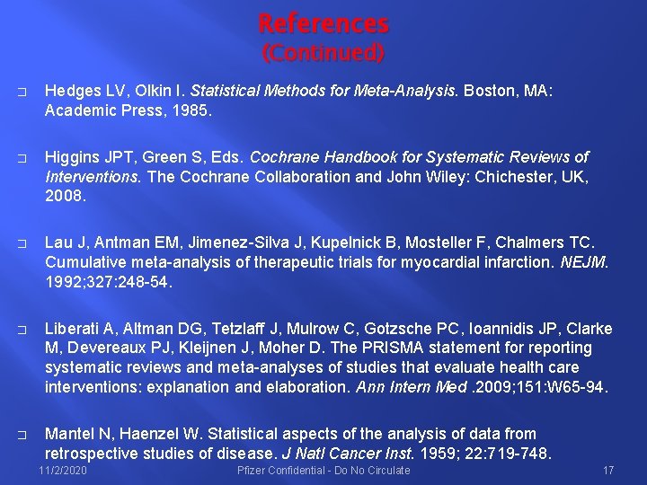 References (Continued) � Hedges LV, Olkin I. Statistical Methods for Meta-Analysis. Boston, MA: Academic