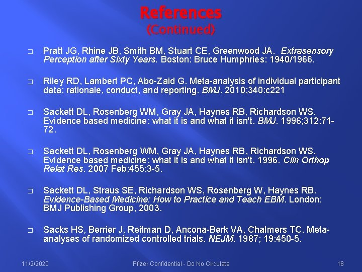 References (Continued) � Pratt JG, Rhine JB, Smith BM, Stuart CE, Greenwood JA. Extrasensory