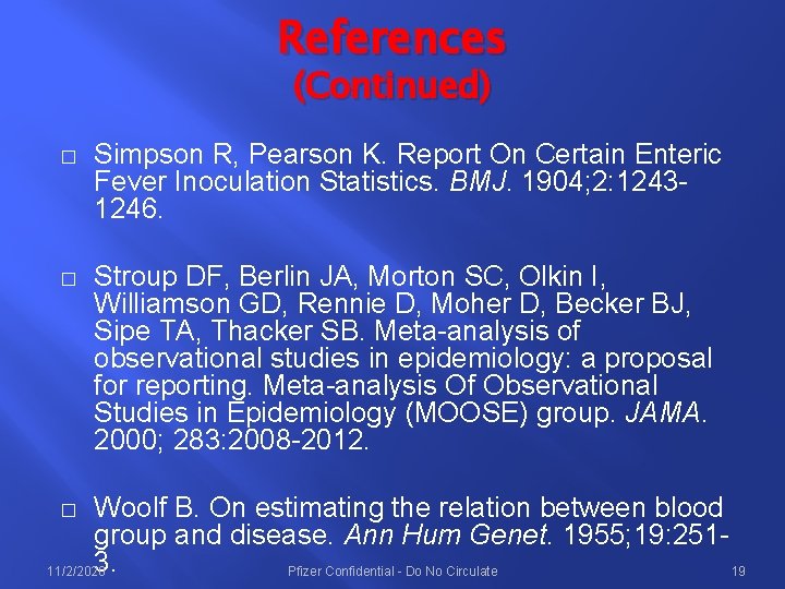 References (Continued) � Simpson R, Pearson K. Report On Certain Enteric Fever Inoculation Statistics.