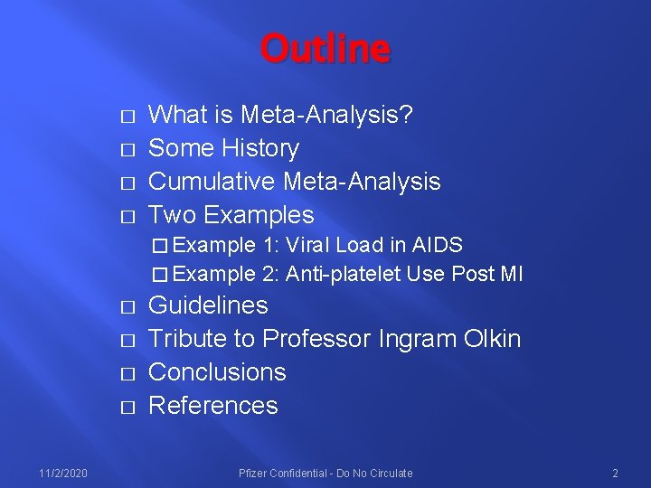 Outline � � What is Meta Analysis? Some History Cumulative Meta Analysis Two Examples