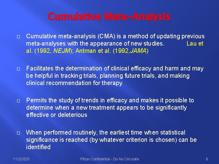 Cumulative Meta-Analysis � Cumulative meta analysis (CMA) is a method of updating previous meta