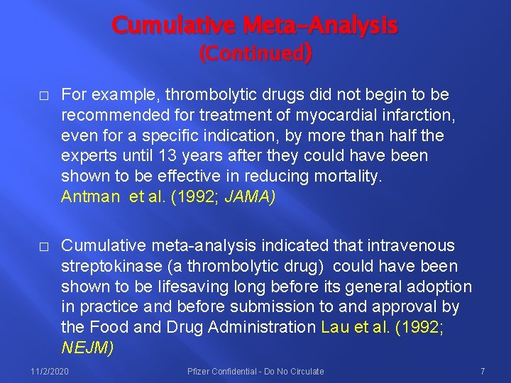 Cumulative Meta-Analysis (Continued) � For example, thrombolytic drugs did not begin to be recommended