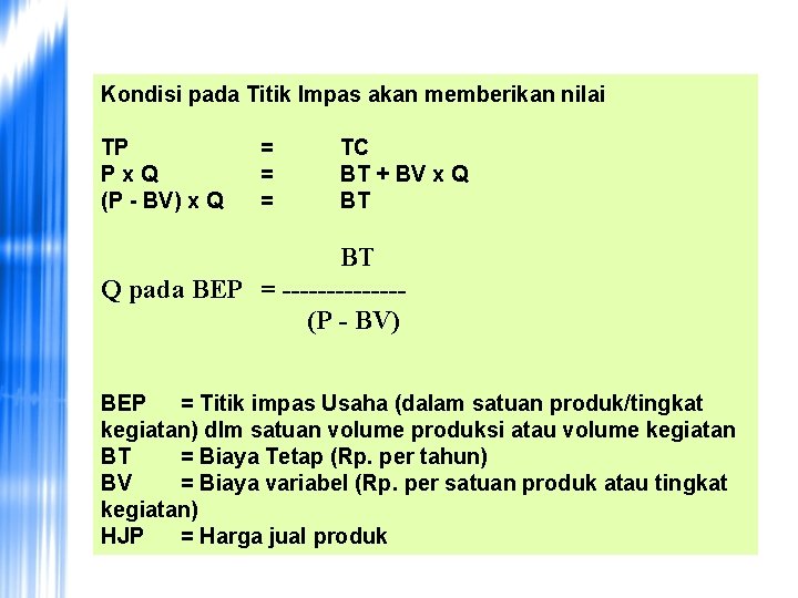 Kondisi pada Titik Impas akan memberikan nilai TP Px. Q (P - BV) x