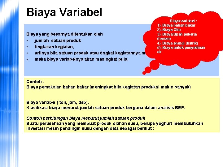 Biaya Variabel Biaya variabel : 1). Biaya bahan bakar 2). Biaya Olie 3). Biaya/Upah