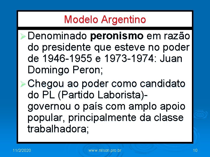 Modelo Argentino Ø Denominado peronismo em razão do presidente que esteve no poder de
