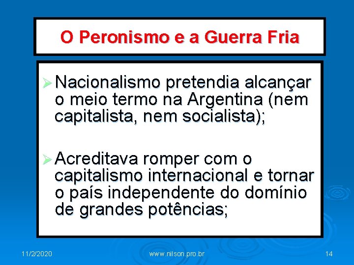 O Peronismo e a Guerra Fria Ø Nacionalismo pretendia alcançar o meio termo na