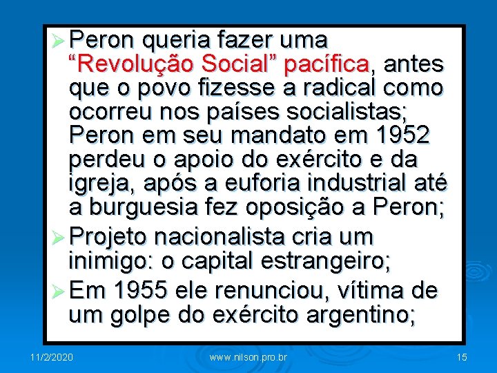 Ø Peron queria fazer uma “Revolução Social” pacífica, antes que o povo fizesse a