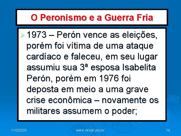 O Peronismo e a Guerra Fria Ø 1973 – Perón vence as eleições, porém