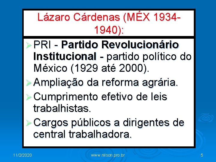 Lázaro Cárdenas (MÉX 19341940): Ø PRI - Partido Revolucionário Institucional - partido político do