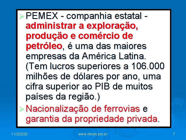 Ø PEMEX - companhia estatal - administrar a exploração, produção e comércio de petróleo,