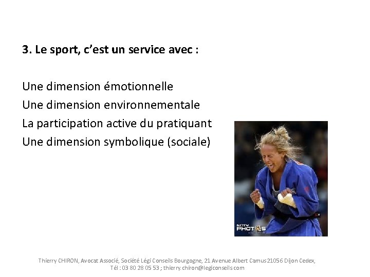 3. Le sport, c’est un service avec : Une dimension émotionnelle Une dimension environnementale