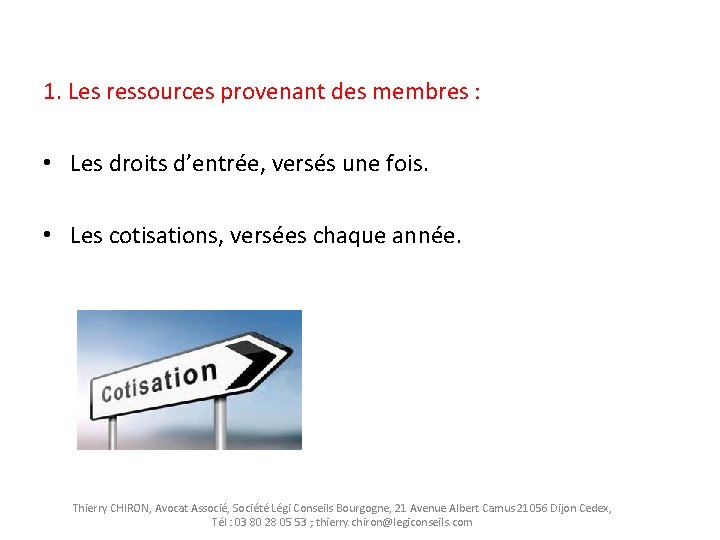 1. Les ressources provenant des membres : • Les droits d’entrée, versés une fois.