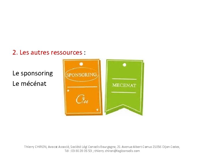 2. Les autres ressources : Le sponsoring Le mécénat Thierry CHIRON, Avocat Associé, Société