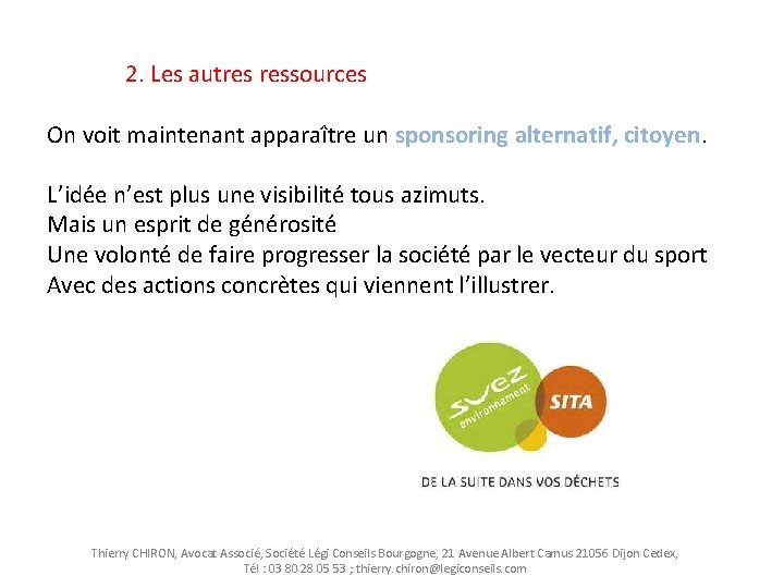 2. Les autres ressources On voit maintenant apparaître un sponsoring alternatif, citoyen. L’idée n’est