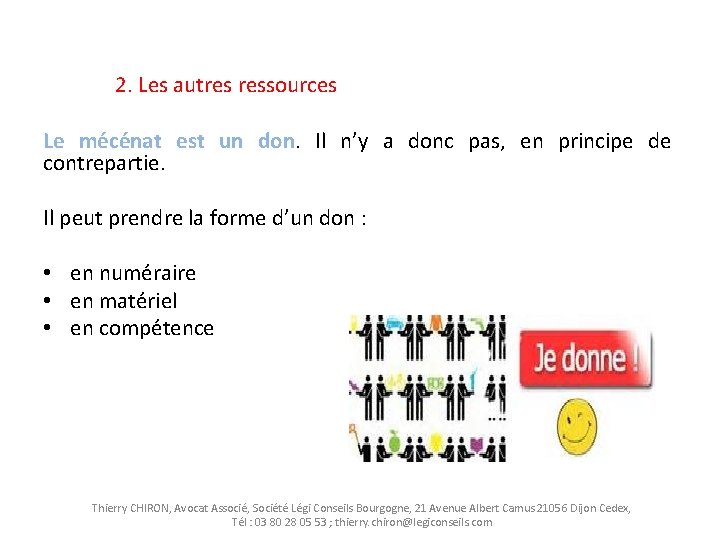 2. Les autres ressources Le mécénat est un don. Il n’y a donc pas,