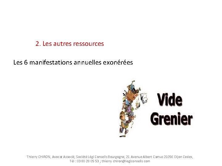 2. Les autres ressources Les 6 manifestations annuelles exonérées Thierry CHIRON, Avocat Associé, Société