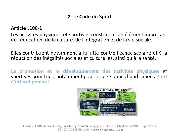 2. Le Code du Sport Article L 100 -1 Les activités physiques et sportives