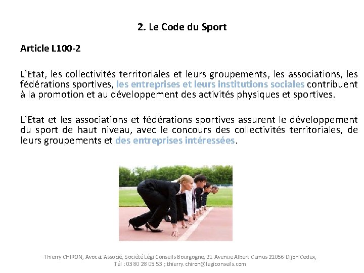 2. Le Code du Sport Article L 100 -2 L'Etat, les collectivités territoriales et