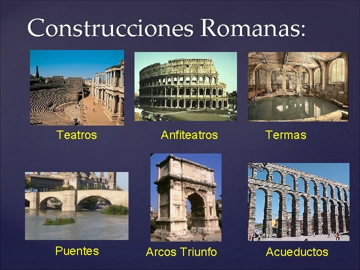 Construcciones Romanas: Teatros Anfiteatros Puentes Arcos Triunfo Termas Acueductos Construcciones Romanas: Teatros Anfiteatros Puentes Arcos Triunfo Termas Acueductos
