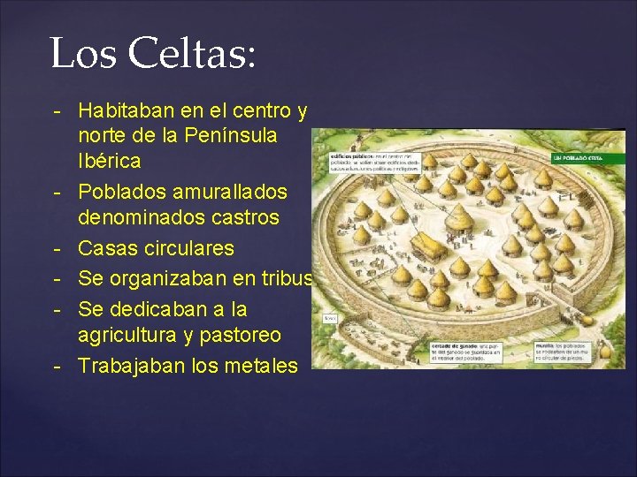 Los Celtas: - Habitaban en el centro y norte de la Península Ibérica - Los Celtas: - Habitaban en el centro y norte de la Península Ibérica -
