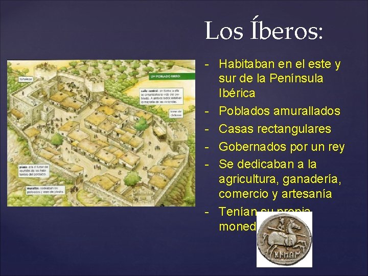 Los Íberos: - Habitaban en el este y sur de la Península Ibérica - Los Íberos: - Habitaban en el este y sur de la Península Ibérica -
