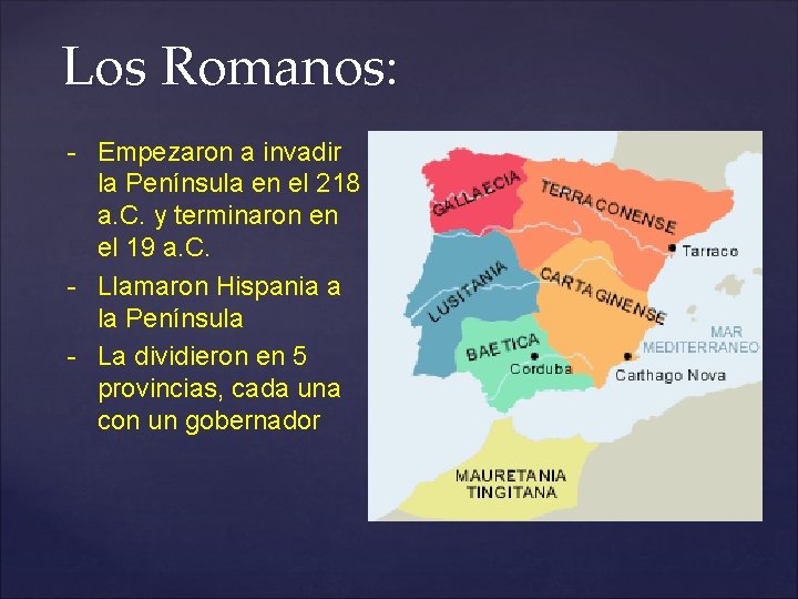 Los Romanos: - Empezaron a invadir la Península en el 218 a. C. y Los Romanos: - Empezaron a invadir la Península en el 218 a. C. y
