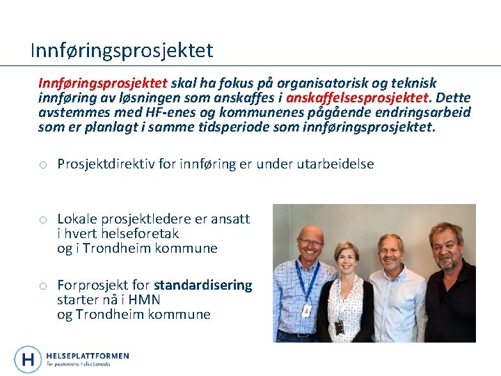 Innføringsprosjektet skal ha fokus på organisatorisk og teknisk innføring av løsningen som anskaffes i