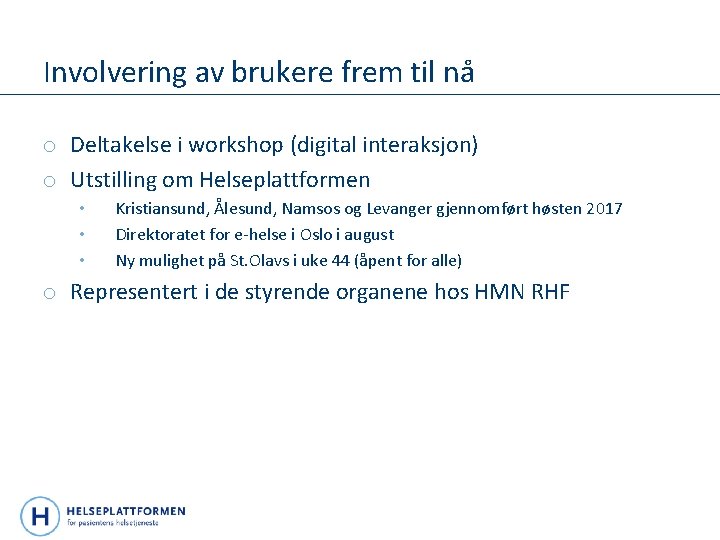 Involvering av brukere frem til nå o Deltakelse i workshop (digital interaksjon) o Utstilling